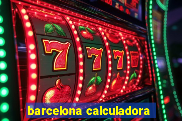 barcelona calculadora