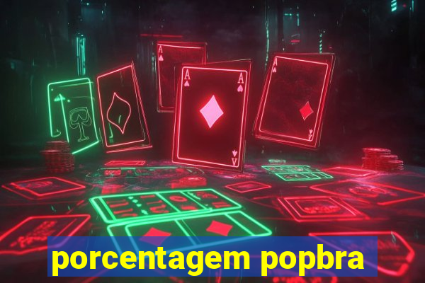 porcentagem popbra