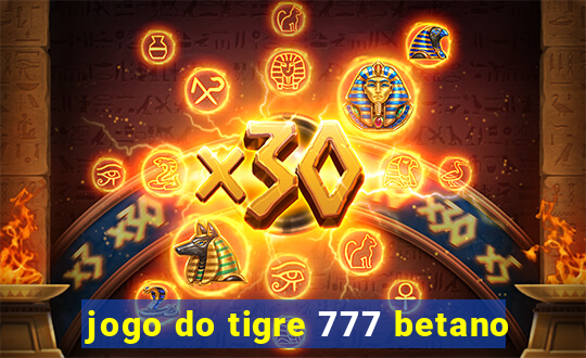 jogo do tigre 777 betano