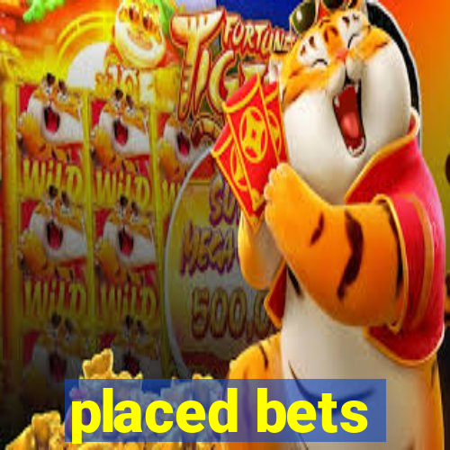 placed bets