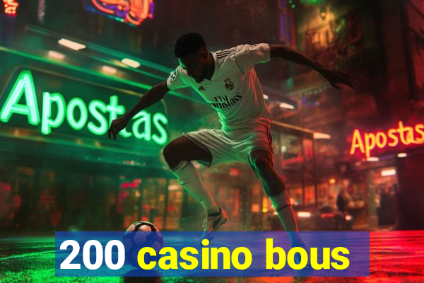 200 casino bous