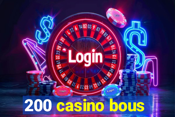 200 casino bous