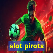 slot pirots