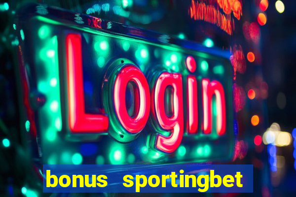 bonus sportingbet como funciona