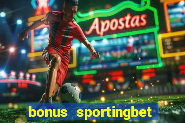 bonus sportingbet como funciona