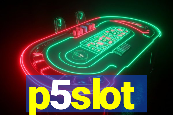 p5slot