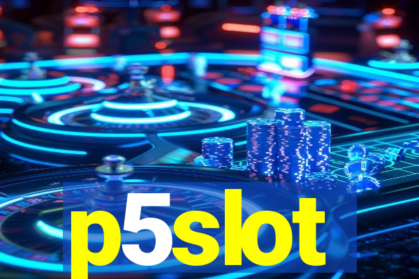 p5slot