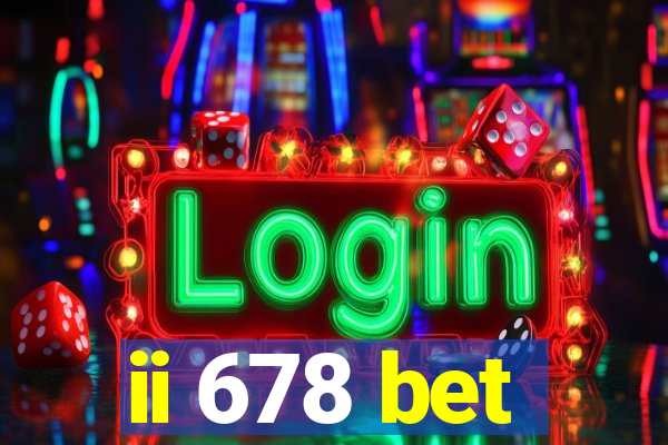 ii 678 bet