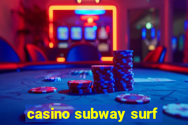 casino subway surf