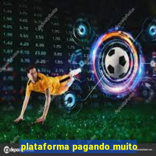 plataforma pagando muito