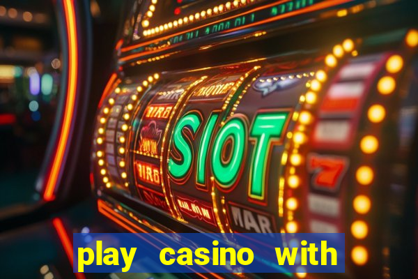 play casino with real money no deposit