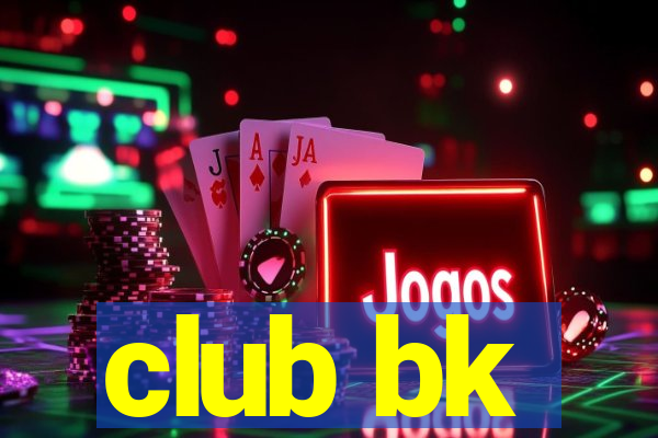 club bk