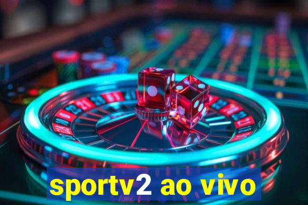 sportv2 ao vivo