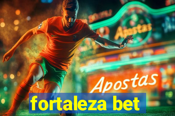 fortaleza bet