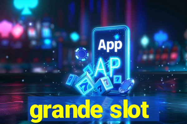 grande slot