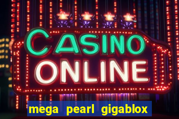 mega pearl gigablox slot free