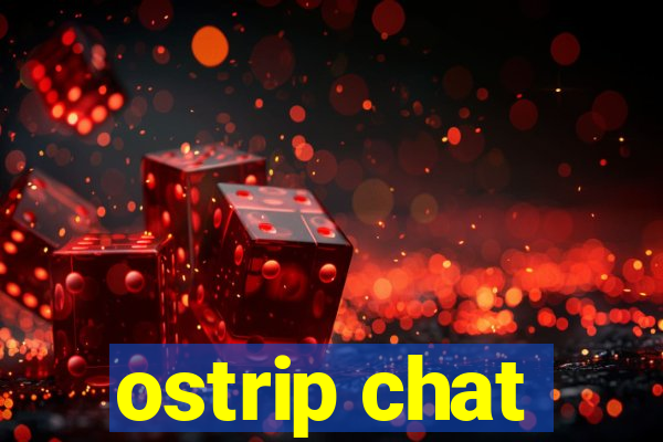 ostrip chat