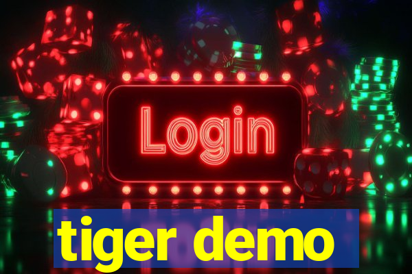 tiger demo