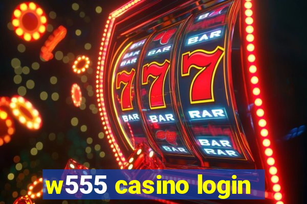 w555 casino login