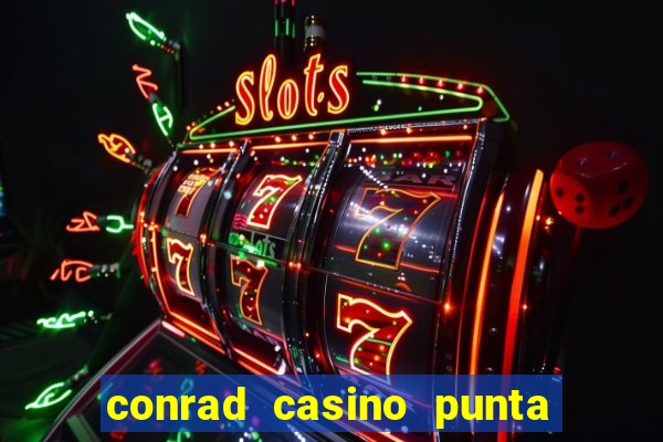 conrad casino punta del este