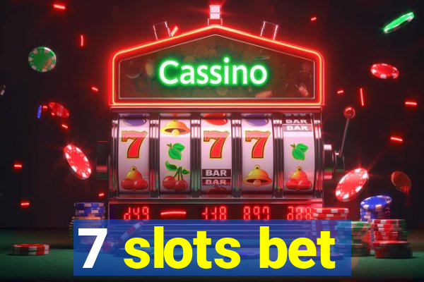 7 slots bet