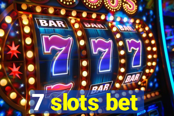 7 slots bet