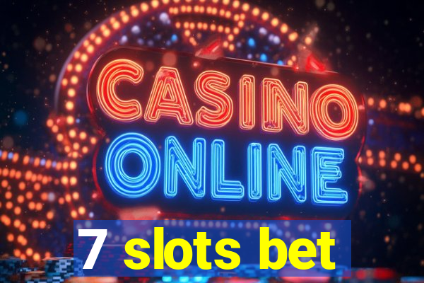 7 slots bet