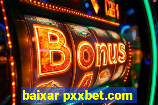 baixar pxxbet.com