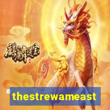 thestrewameast