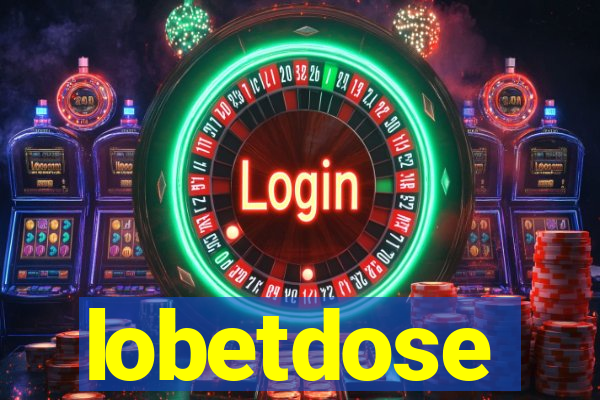 lobetdose