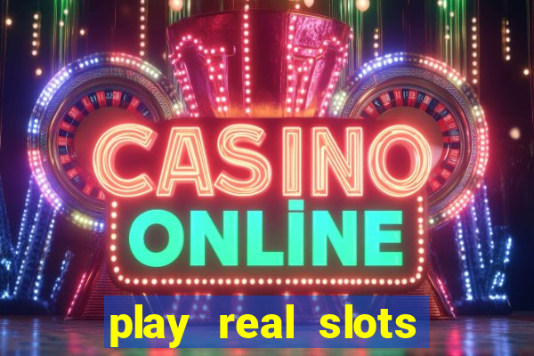 play real slots online for real money