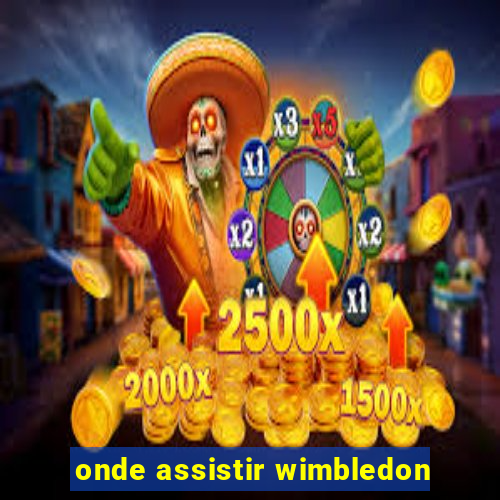 onde assistir wimbledon