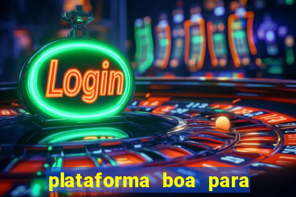 plataforma boa para jogar tigrinho