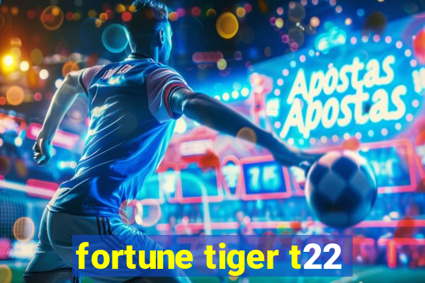 fortune tiger t22