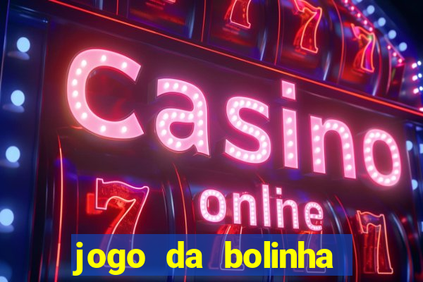 jogo da bolinha que paga