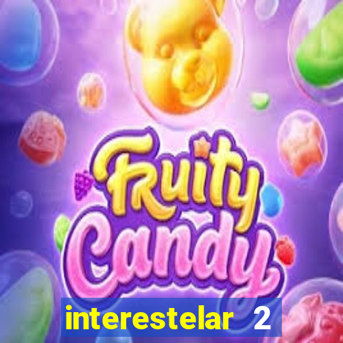 interestelar 2 trailer dublado