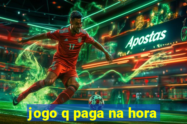 jogo q paga na hora