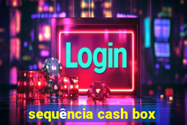 sequência cash box