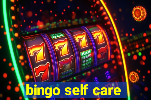 bingo self care