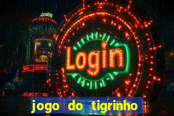 jogo do tigrinho jogo de azar