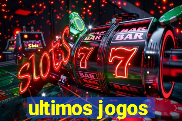 ultimos jogos