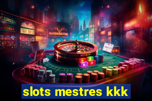 slots mestres kkk