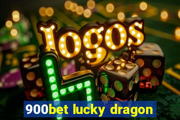 900bet lucky dragon