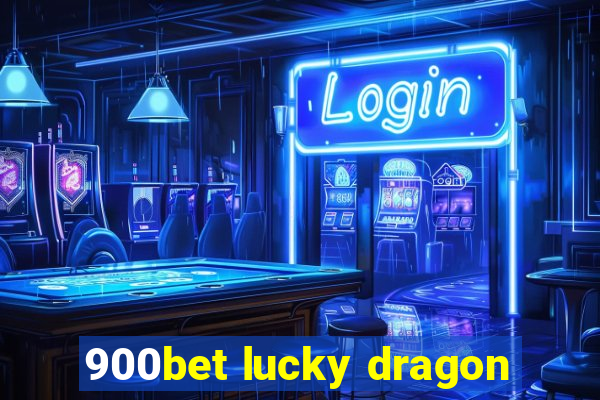 900bet lucky dragon