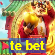 te bet