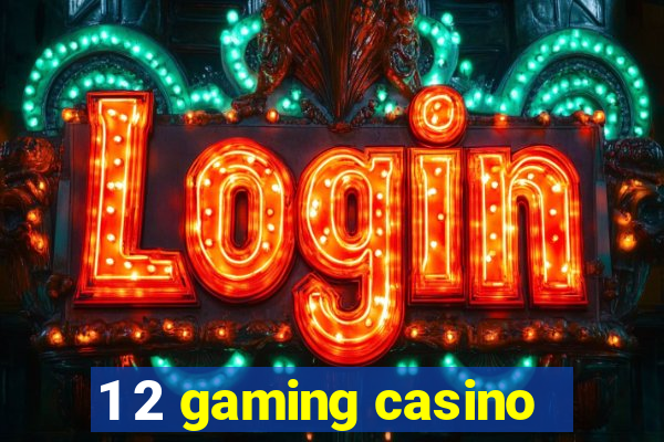 1 2 gaming casino