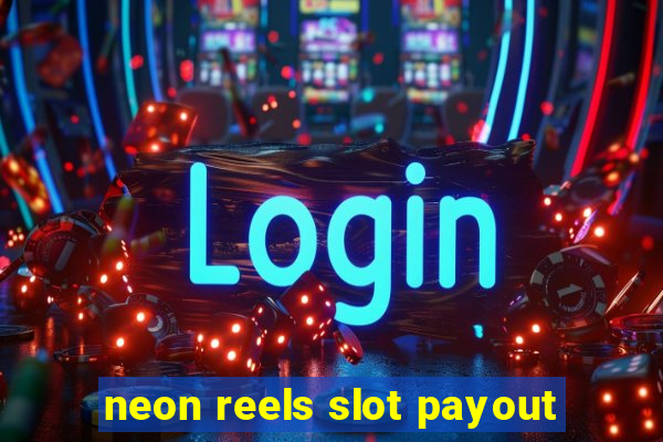 neon reels slot payout