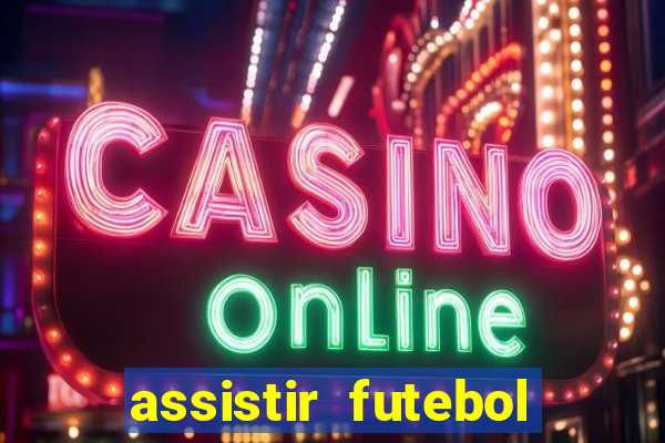 assistir futebol online play hd