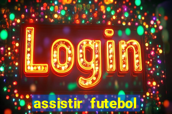 assistir futebol online play hd