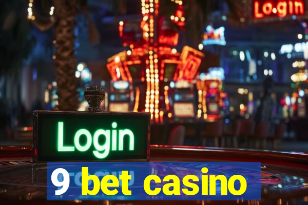 9 bet casino